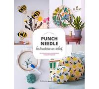 Punch needle la broderie en relief: 26 créations déco et accessoires à l'aiguille magique