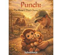 Punch: The Heart That Chose Its Home (The Amazing Adventures of Punch)