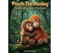 Punch the Monkey: Punch and His Brave Little Heart