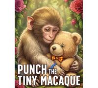 Punch The Tiny Macaque Coloring Book: A Heartwarming Coloring Page for Kids Featuring Cute Baby Japanese Snow Monkey Adventures with a Plush Companion Promoting Creativity and Kindness