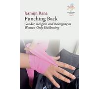 Punching Back: Gender, Religion and Belonging in Women-Only Kickboxing: 5 (New Anthropologies of Europe: Perspectives and Provocations, 5)