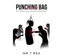 Punching Bag: Don’t Let People Treat You Like a Punching Bag - Emotionally, Socially, or Mentally