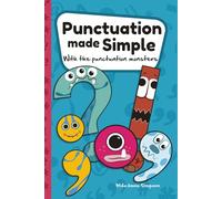Punctuation made Simple with the Punctuation Monsters: Teach and Understand Punctuation with Confidence