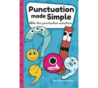 Punctuation made Simple with the Punctuation Monsters: Teach and Understand Punctuation with Confidence