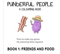 Punderful People: Food and Friends Book 1: A Bold and Easy Colouring Book with Puns to Make You Groan