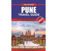 PUNE TRAVEL GUIDE 2025: Discover Historical Forts, Vibrant Culture, and Culinary Delights in Maharashtra's Cultural Capital