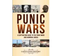 Punic Wars: A Captivating Guide to The Punic Wars and Hannibal Barca (Military History)