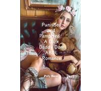 Punished and Pampered: A Dark Daddy Dom ABDL Romance: Forced Regression, Diaper Discipline & Helpless Submission: 6 (DDLG Romance Erotica Novels)