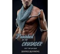 Punished by the crusader: First time gay BDSM (Bound by his passion)