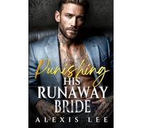 Punishing His Runaway Bride: A Forced Marriage Secret Baby Second Chance Possessive Love Mafia Romance (Signed in Blood)