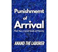 Punishment of Arrival: Cursed Souls of Poverty: Agony, Torment and Perpetual Anguish (Punishment of Arrival: Memories of Madness)