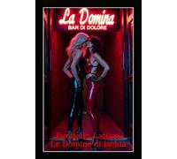 Punita in Lattice: Le Domine di Ischia: Un racconto Femdom BDSM di disciplina, obbedienza, dolore e rinascita femminile