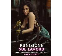 Punizione sul Lavoro: Romanzo Erotico con Sesso Esplicito - per Adulti