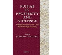 Punjab in Prosperity and Violence: Administration, Politics and Social Change, 1947-1997
