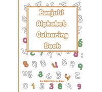 Punjabi Alphabet Colouring Book: A Fun and Playful Way for Children to Learn Punjabi (Gurmukhi) Alphabet and Numbers 1-10