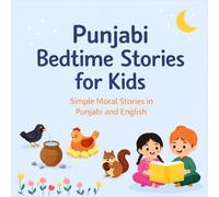 Punjabi Bedtime Stories for Kids: Simple Moral Stories in Punjabi and English for Ages 5-9 | Fun, Easy, and Educational Reading