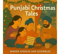 Punjabi Christmas Tales: Heartwarming Holiday Stories for Children: Joy, Kindness, and Family Traditions Through the Eyes of Punjabi Kids