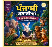 Punjabi Stories: Bedtime Stories with Moral Lessons | Bilingual Punjabi & English Storybook for Kids Ages 4-10