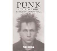 Punk: A Tale of Abuse, Addiction and Survival