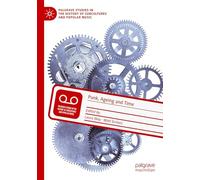 Punk, Ageing and Time (Palgrave Studies in the History of Subcultures and Popular Music)