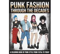 Punk Fashion Through The Decades: Rebellious Outfits, Classic Punk Icons & Alternative Fashion to Color