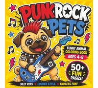 Punk Rock Pets Coloring Book: Wild & Silly Punk Animals for Kids Ages 4-8