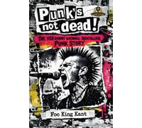 Punk‘‘s NOT dead!: Die verdammt nochmal überfällige Punk Story