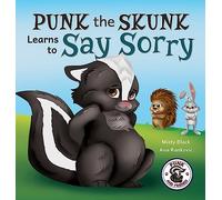Punk the Skunk Learns to Say Sorry: 1 (Punk and Friends Learn Social Skills)