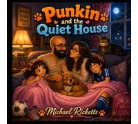 Punkin and the Quiet House: A Gentle Story About Missing Someone You Love