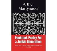 Punkrock Poetry For a Junkie Generation: Poems, Prose & Poison:: Subpar Methadone for the Soul Vol. 1 & 2