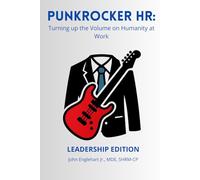PunkRocker HR: Turning Up The Volume on Humanity at Work (Leadership Edition)