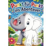 Punkt für Punkt ins Abenteuer - Verbinde die Punkte, entdecke die Bilder, male sie bunt aus: Ein kreatives und pädagogisch Malbuch für Mädchen und ... by Papierfresserchens MTM-Verlag für Kinder)
