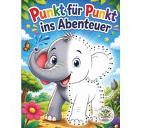 Punkt für Punkt ins Abenteuer - Verbinde die Punkte, entdecke die Bilder, male sie bunt aus: Ein kreatives und pädagogisch Malbuch für Mädchen und ... by Papierfresserchens MTM-Verlag für Kinder)