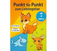 Punkt für Punkt zum Lieblingstier: Kinder Beschäftigungsbuch, ab 5 Jahre, Vorschule, Zahlen lernen, Tiere