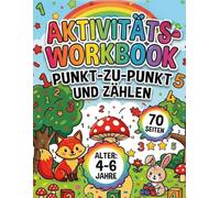 Punkt-zu-Punkt Aktivitätsbuch für Kinder 4-6 Jahre: Großes Dot-to-Dot und Zahlen Lernen Buch mit einfachen Zählübungen, Konzentrationsspielen und lustigen Aktivitäten für Vorschule und Kindergarten