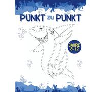 Punkt zu Punkt für Kinder 8-12 Jahre Malspaß Lernen & Kreativität auf 118 Seiten: Spannende Punktbilder mit Tieren, Landschaften und geheimnisvollen Formen