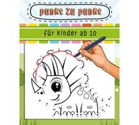 Punkt Zu Punkt Für Kinder Ab 10: Verbinden Sie die Punkte / großes Geschenk für Ihre Kinder (Punkt zu punkt mit den zahlen für Jungen und Mädchen)