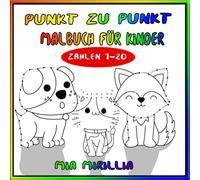 Punkt zu Punkt Malbuch für Kinder: Punkt-zu-Punk Ausmalbuch für Kinder ab 4 Jahren mit den Zahlen von 1-20