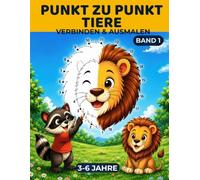 Punkt zu Punkt Tiere für Kinder 3-6 Jahre: Verbinden & Ausmalen | Spielerisch Zahlen lernen (Punkt zu Punkt Tiere für Kinder 3-6 Jahre: Mehr Punkte, mehr Erfolgserlebnisse | Verbinden & Ausmalen)