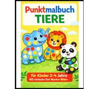Punktmalbuch Tiere für Kinder 2-4 Jahre: 60 einfache Dot Marker Bilder für Kindergarten & Vorschule