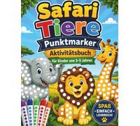 Punktmarker Activitätsbuch Safari Tiere für Kinder von 3-5 Jahren: Dot-Marker-Aktivitätsbuch für Kleinkinder, Punkte-Malbücher, Geschenk für Mädchen und Jungen