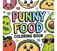 Punny Food Coloring Book: Funny Puns, Simple Bold Easy Creative Coloring for Kids, Adults and Teens