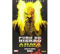 Puño De Hierro. Arma Viviente 1. Rabia (COLECCIÓN 100% MARVEL)