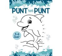 Punt tot Punt Meer dan 120 pagina’s tekenplezier voor kinderen 3-6 jaar: Verbind de punten en teken met plezier