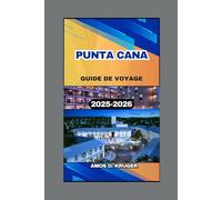 PUNTA CANA GUIDE DE VOYAGE 2025-2026