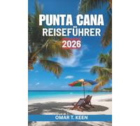 PUNTA CANA REISEFÜHRER 2026: Ein sorgfältig zusammengestellter Reiseführer zur Erkundung der Dominikanischen Republik