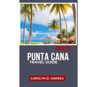 Punta Cana Travel Guide 2026/27: Explore Dominican Republic with What to Do, Where to Stay, How to Budget, Local Insights, Maps, and Simple ... City Family & solo Guidebooks 2025/2026)