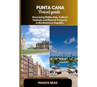 Punta Cana Travel Guide: Uncovering Hidden Eats, Cultural Festivals, and Natural Treasures in the Dominican Republic.