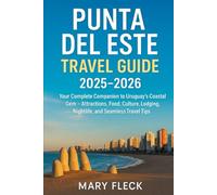 Punta del Este Travel Guide 2025-2026: Your Complete Companion to Uruguay’s Coastal Gem - Attractions, Food, Culture, Lodging, Nightlife, and Seamless Travel Tips