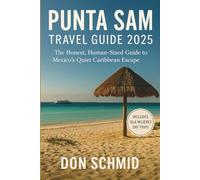 Punta Sam Travel Guide 2025: The Honest, Human-Sized Guide to Mexico’s Quiet Caribbean Escape